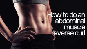 How to do an abdominal muscle reverse curl