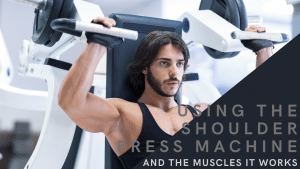 Read more about the article What muscles does a shoulder press machine work and the benefits