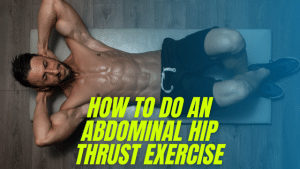 Read more about the article How to do an abdominal hip thrust exercise