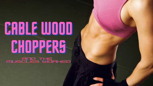 How to do cable woodchoppers and the muscles worked