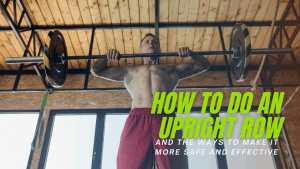 Read more about the article How to perform upright rows safely to avoid injuries