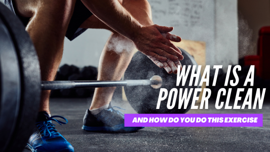 What is a power clean and the muscles worked