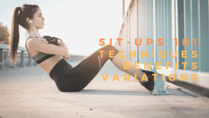 Read more about the article Sit-ups techniques and variations for strong and toned abs