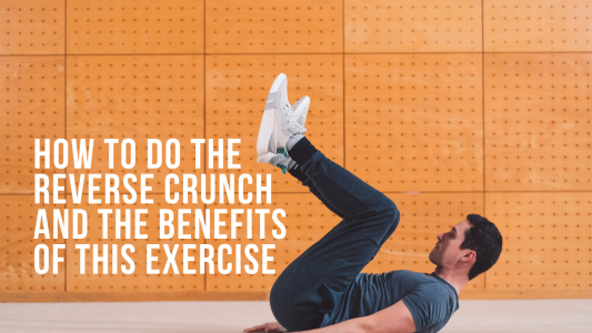 What is a reverse crunch and the benefits of this exercise