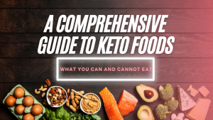 Read more about the article A Comprehensive Guide to Keto Foods: What You Can and Cannot Eat