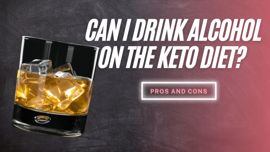 Can I Drink Alcohol on the Keto Diet – The Pros and Cons