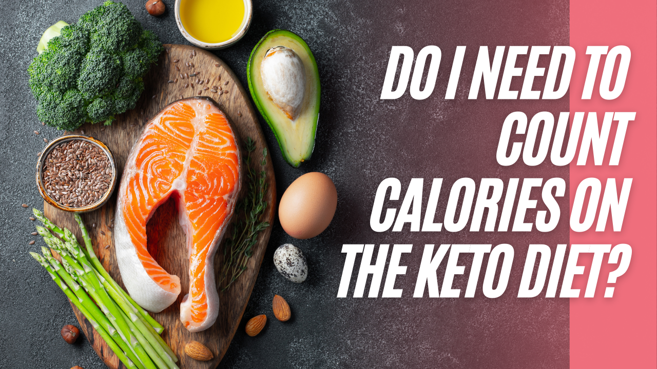 Do I Need to Count Calories on the Keto Diet?