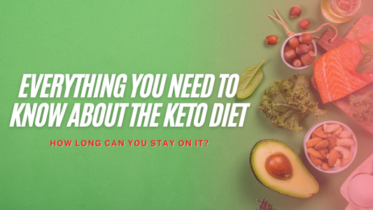 Everything You Need to Know About the Keto Diet – How Long Can You Stay on It?