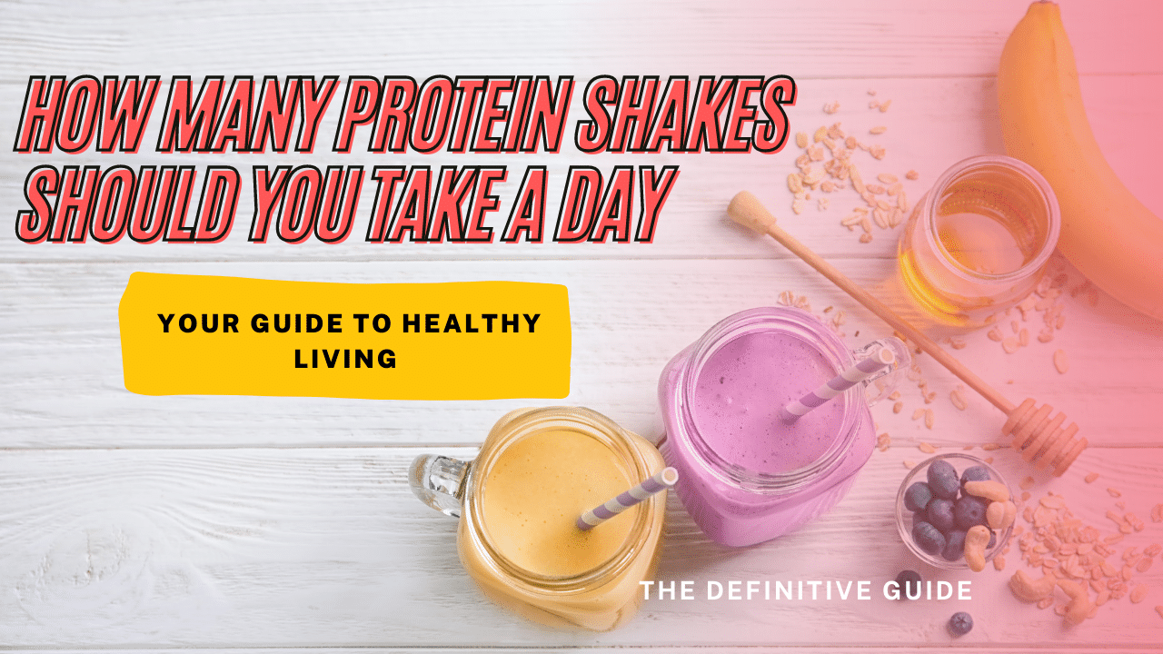 How Many Protein Shakes Should You Take A Day Full Fitness