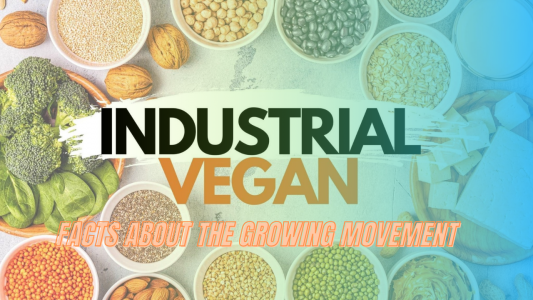 What is an Industrial Vegan? Facts About the Growing Movement