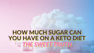 Read more about the article How Much Sugar Can You Have on a Keto Diet – The Sweet Truth