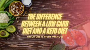Read more about the article The Difference Between a Low Carb Diet and a Keto Diet – Which One is Right for You?