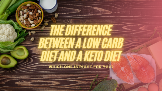 The Difference Between a Low Carb Diet and a Keto Diet – Which One is Right for You?