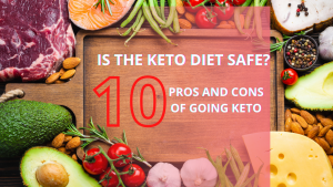Read more about the article Is the Keto Diet Safe – 10 Pros and Cons of Going Keto