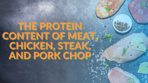 Read more about the article The Protein Content of Meat, Chicken, Steak, and Pork Chop