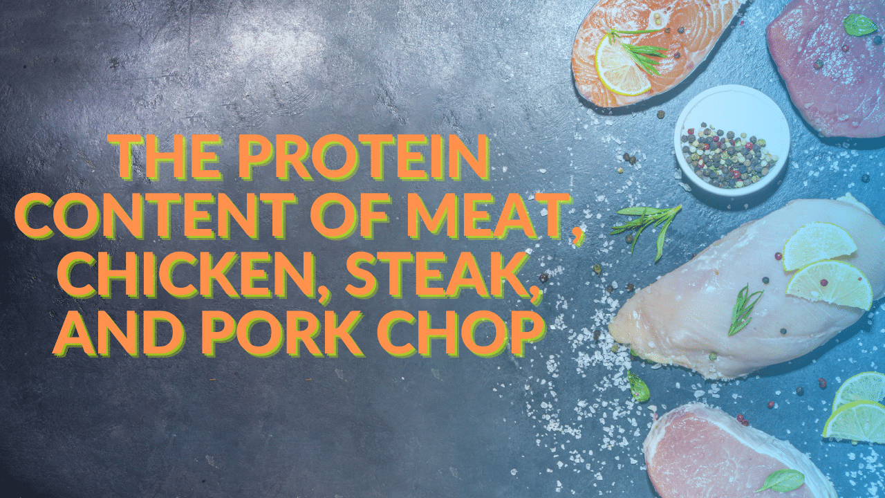 The Protein Content of Meat, Chicken, Steak, and Pork Chop