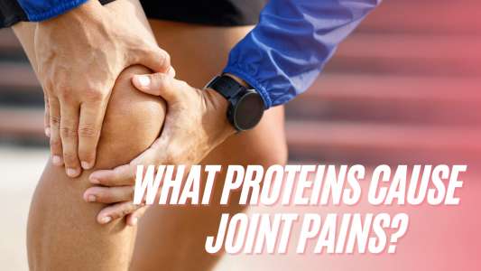 What Proteins Cause Joint Pains?