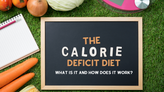 The Calorie Deficit Diet – What Is It and How Does It Work?