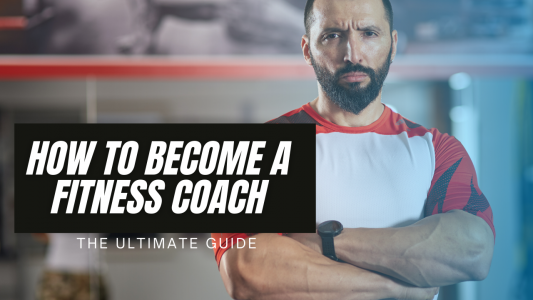 How to Become a Fitness Coach – The Ultimate Guide