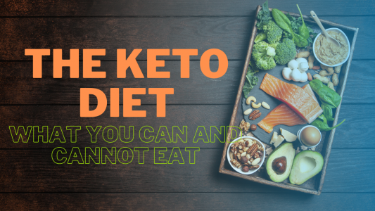 The Keto Diet – What You Can and Cannot Eat