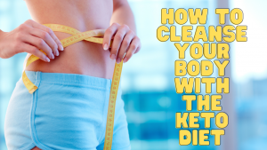 Read more about the article How to Cleanse Your Body with the Keto Diet