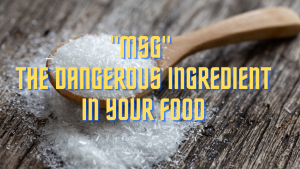 Read more about the article MSG: The Dangerous Ingredient in Your Food