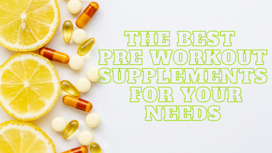 The Best Pre Workout Supplements for Your Needs