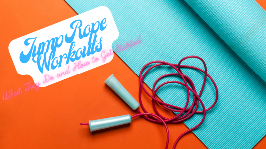 Jump Rope Workouts – What They Do and How to Get Started