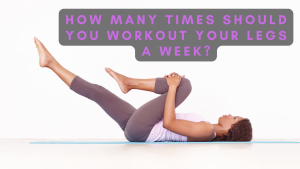 Read more about the article How Many Times Should You Workout Your Legs a Week?