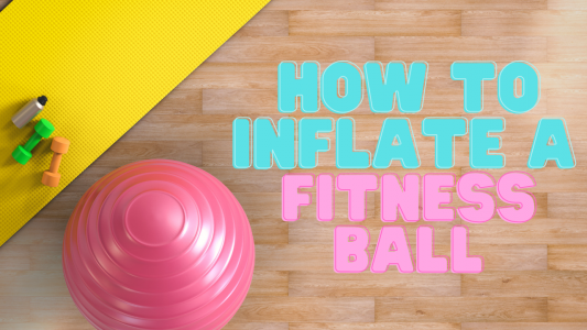 How to Inflate a Fitness Ball