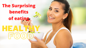 Read more about the article The Surprising Benefits of Eating Healthy Food