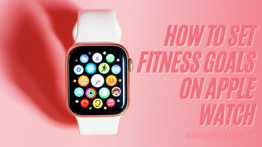 How to Set Fitness Goals on Apple Watch – The Ultimate Guide