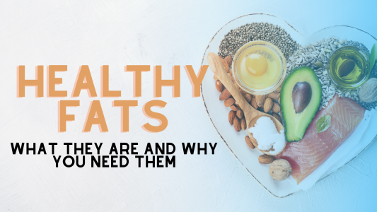 Healthy Fats – What They Are and Why You Need Them