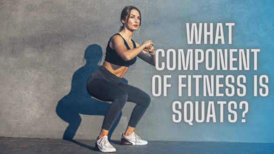 What Component of Fitness is Squats