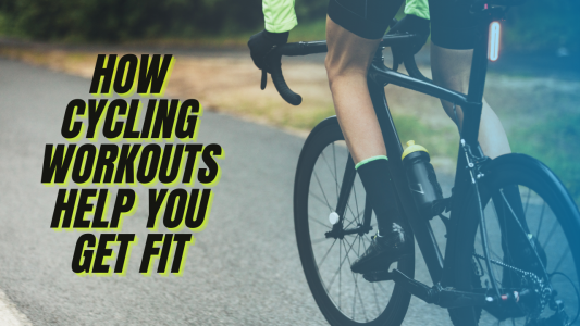 How Cycling Workouts Help You Get Fit