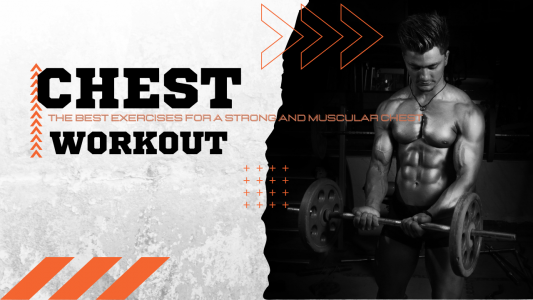 Chest Workouts – The Best Exercises for a Strong and Muscular Chest