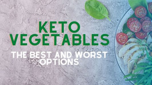 Keto Vegetables – The Best and Worst Options