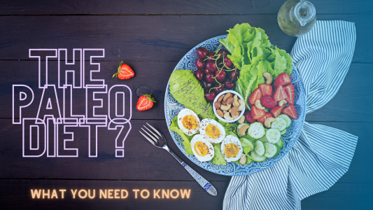 The Paleo Diet – What You Need to Know