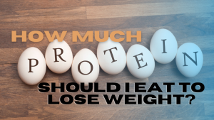 Read more about the article How Much Protein Should I Eat to Lose Weight?